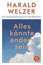 Harald Welzer: Alles könnte anders sein