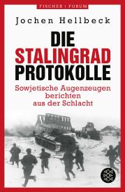 Jochen Hellbeck: Die Stalingrad-Protokolle