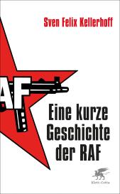 Sven Felix Kellerhoff, Sven-Felix Kellerhoff: Eine kurze Geschichte der RAF