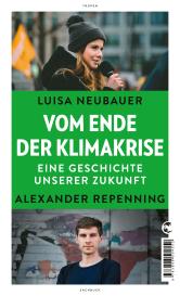Luisa Neubauer, Alexander Repenning: Vom Ende der Klimakrise