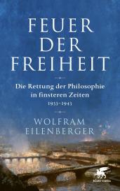 Wolfram Eilenberger: Feuer der Freiheit