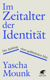 Yascha Mounk: Im Zeitalter der Identität