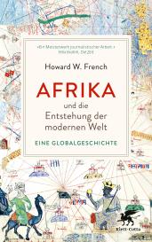 Karin Schuler, Thomas Stauder, Andreas Thomsen, Howard W. French: Afrika und die Entstehung der modernen Welt