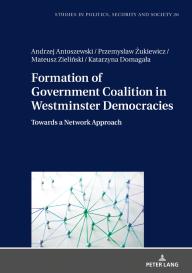 Andrzej Antoszewski, Katarzyna Domagala, Katarzyna Domagała, Mateusz Zielinski, Przemyslaw Zukiewicz, Przemysław Żukiewicz: Formation of Government Coalition in Westminster Democracies
