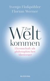 Svenja Flaßpöhler, Florian Werner: Zur Welt kommen