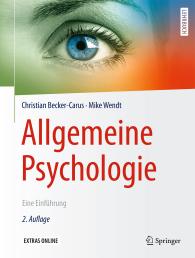 Christian Becker-Carus, Mike Wendt, Martin Lay: Allgemeine Psychologie