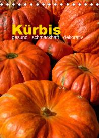 Joachim Barig: Kürbis: gesund · schmackhaft · dekorativ (Tischkalender 2023 DIN A5 hoch)