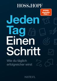 Philip Hopf, Kiarash Hossainpour: Jeden Tag einen Schritt – Spiegelbestseller Platz 1, Erfolgsstrategien von Hoss & Hopf mit Kiarash Hossainpour & Philip Hopf, 365 Impulse zu Disziplin, Finanzen, Mindset & Persönlichkeitsentwicklung, werde dein bestes Selbst