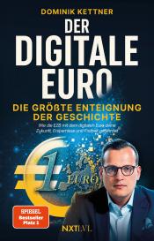 Dominik Kettner: Der digitale Euro – Die größte Enteignung der Geschichte, Spiegelbestseller Platz 1, EZB, CBDC & digitales Zentralbankgeld verstehen, Vermögen schützen, Inflation, Bargeldverbot, finanzielle Freiheit sichern