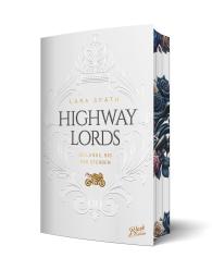 Lara Späth: Highway Lords: So lange, bis wir sterben | Limitierte aufwendig gestaltete Ausgabe mit Farbschnitt