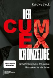 Kai-Uwe Dr. Steck, Kai-Uwe Steck: Der Cum-Ex-Kronzeuge