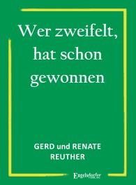 Gerd Reuther, Renate Reuther: Wer zweifelt, hat schon gewonnen