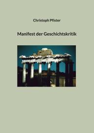 Christoph Pfister: Manifest der Geschichtskritik