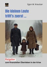 Egon W. Kreutzer: Die kleinen Leute trifft's zuerst
