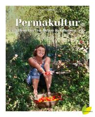 Sigrid Dr. Drage, Sigrid Drage: Permakultur - Dein Garten. Deine Revolution.