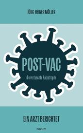 Jörg-Heiner Möller: Post-Vac – die vertuschte Katastrophe