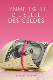 Lynne Twist, Paul Mackay: Die Seele des Geldes