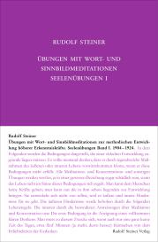 Rudolf Steiner, Rudolf Steiner Nachlassverwaltung, Steiner Rudolf: Übungen mit Wort- und Sinnbild-Meditationen zur methodischen Entwicklung höherer Erkenntniskräfte, 1904-1924