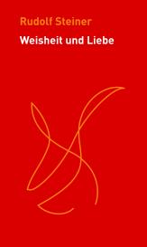 Rudolf Steiner, Jean-Claude Lin: Weisheit und Liebe