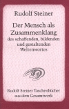 Rudolf Steiner: Der Mensch als Zusammenklang des schaffenden, bildenden und gestaltenden Weltenwortes