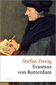 Stefan Zweig: Triumph und Tragik des Erasmus von Rotterdam