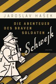 Jaroslav Hasek: Die Abenteuer des braven Soldaten Schwejk