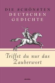 Kim Landgraf: Triffst du nur das Zauberwort - Die schönsten deutschen Gedichte