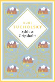 Kurt Tucholsky: Kurt Tucholsky, Schloss Gripsholm. Eine Sommergeschichte. Schmuckausgabe mit Goldprägung