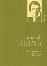 Heinrich Heine: Heine,H.,Gesammelte Werke