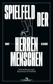 Ronny Blaschke: Spielfeld der Herrenmenschen