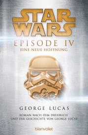 George Lucas: Star Wars™ - Episode IV - Eine neue Hoffnung