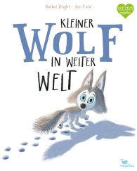 Rachel Bright, Jim Field: Kleiner Wolf in weiter Welt