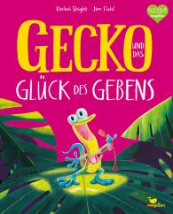Rachel Bright, Jim Field: Gecko und das Glück des Gebens
