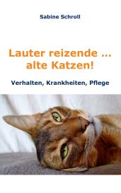 Sabine Schroll: Lauter reizende … alte Katzen!