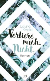 Laura Kneidl: Verliere mich. Nicht.