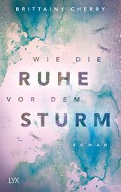Katia Liebig, Brittainy Cherry, Brittainy C. Cherry: Wie die Ruhe vor dem Sturm