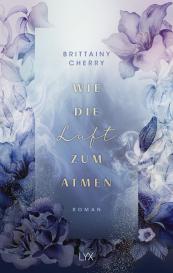 Katia Liebig, Brittainy Cherry: Wie die Luft zum Atmen
