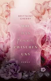 Katia Liebig, Brittainy Cherry: Wie das Feuer zwischen uns