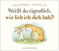 Anita Jeram, Sam McBratney: Weißt du eigentlich, wie lieb ich dich hab?