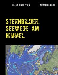 Kai Helge Wirth: Sternbilder, Seewege am Himmel