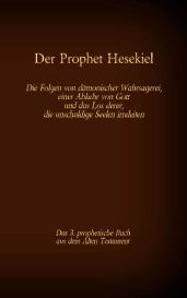 Antonia Katharina Tessnow: Der Prophet Hesekiel, das 3. prophetische Buch aus dem Alten Testament der BIbel