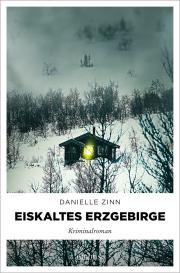 Danielle Zinn: Eiskaltes Erzgebirge