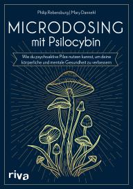 Mary Dannehl, Philip Rebensburg: Microdosing mit Psilocybin