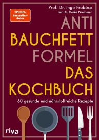 Ingo Froböse: Anti-Bauchfett-Formel – Das Kochbuch