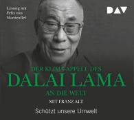 Franz Alt, Dalai Lama, XIV. Dalai Lama, Dalai Lama: Der Klima-Appell des Dalai Lama an die Welt. Schützt unsere Umwelt