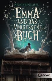 Mechthild Gläser, Loewe Jugendbücher: Emma und das vergessene Buch