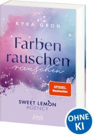 Kyra Groh: Farbenrauschen (Sweet Lemon Agency, Band 2)