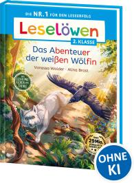 Alina Brost, Vanessa Walder: Leselöwen 2. Klasse - Das geheime Leben der Tiere - Das Abenteuer der weißen Wölfin