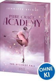 Jennifer Bright: Pure Grace Academy (Band 2) - The Highest Fall