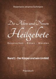 Rosemarie Johanna Sichmann: Die Alten und Neuen Heilgebete